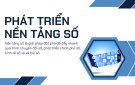 CẦN CHÚ TRỌNG PHÁT TRIỂN NỀN TẢNG SỐ